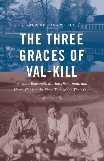 Book cover of: Three Graces of Val-Kill. By: Emily Herring Wilson