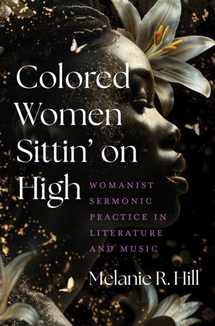 Book cover of: Colored Women Sittin' on High. By: Melanie R. Hill
