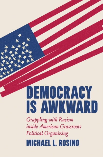 Book cover of: Democracy Is Awkward. By: Michael Rosino