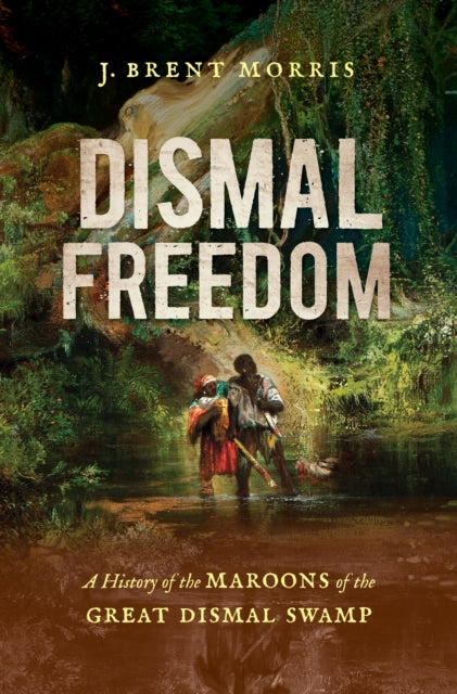 Book cover of: Dismal Freedom. By: J. Brent Morris