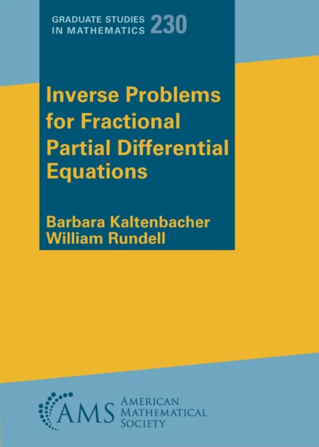 Book cover of: Inverse Problems for Fractional Partial Differential Equations. By: Barbara Kaltenbacher