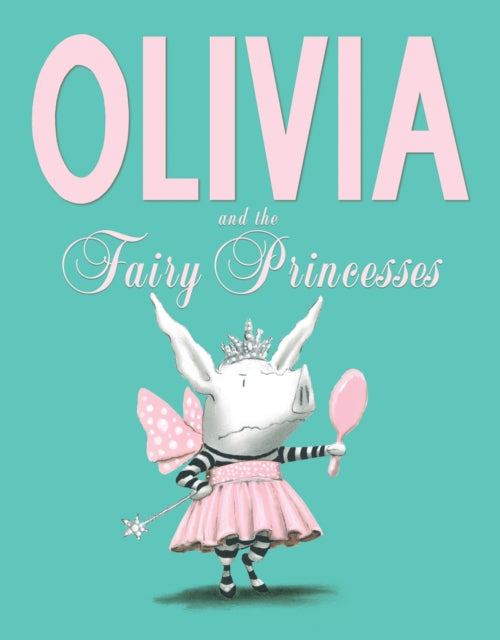 Olivia and the Fairy Princesses 9781471117756 Ian Falconer