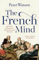 French Mind, 400 Years of Romance, Revolution and Renewal 9781471128981 Peter Watson