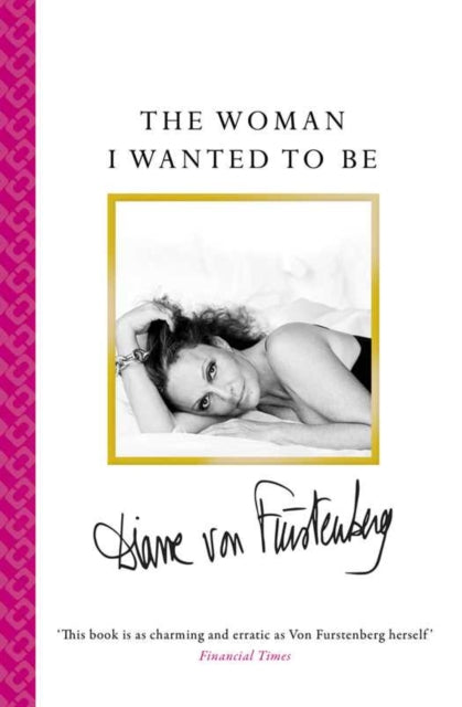 Book cover of: Woman I Wanted To Be. By: Diane von Fürstenberg