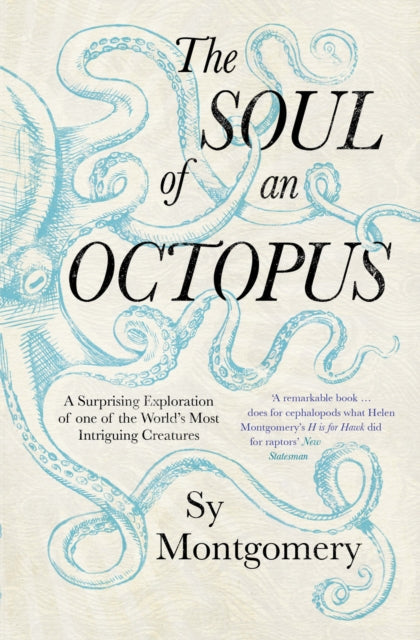 Soul of an Octopus, A Surprising Exploration Into the Wonder of Consciousness 9781471146756 Sy Montgomery