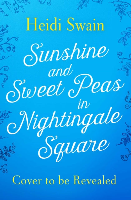 Sunshine and Sweet Peas in Nightingale Square 9781471164873 Heidi Swain
