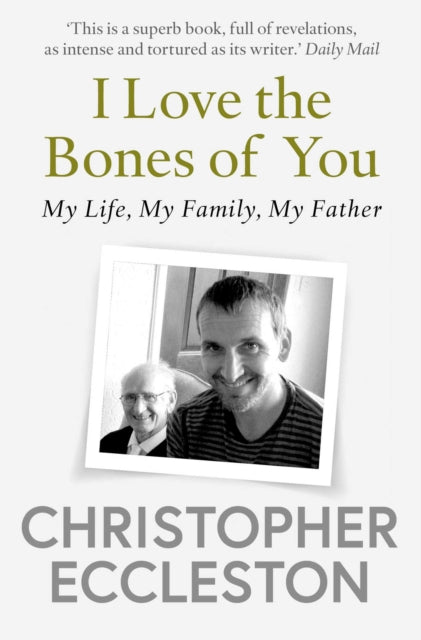 Book cover of: I Love the Bones of You. By: Christopher Eccleston