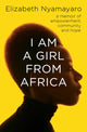 Book cover of: I Am A Girl From Africa. By: Elizabeth Nyamayaro