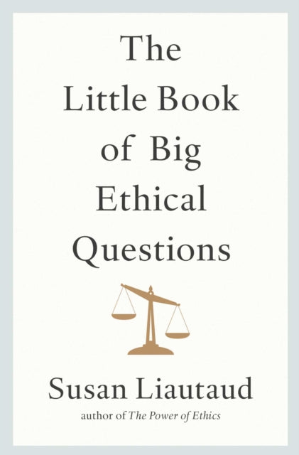Book cover of: Little Book of Big Ethical Questions. By: Susan Liautaud