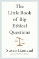 Book cover of: Little Book of Big Ethical Questions. By: Susan Liautaud