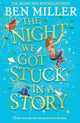 Night We Got Stuck in a Story, From the author of smash-hit The Day I Fell Into a Fairytale 9781471192500 Ben Miller
