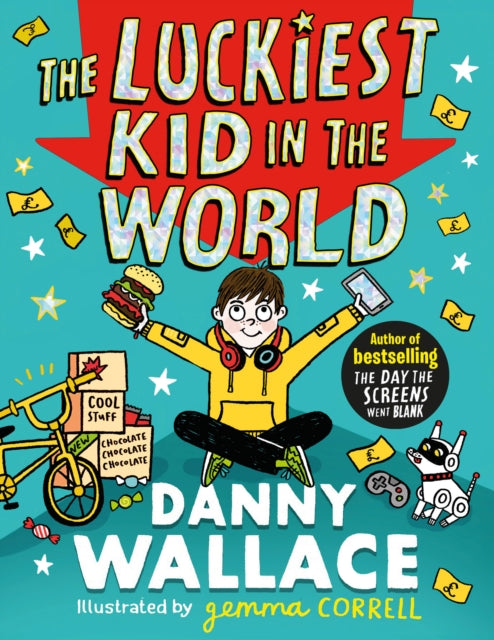 Luckiest Kid in the World, The brand-new comedy adventure from the author of The Day the Screens Went Blank 9781471196898 Danny Wallace