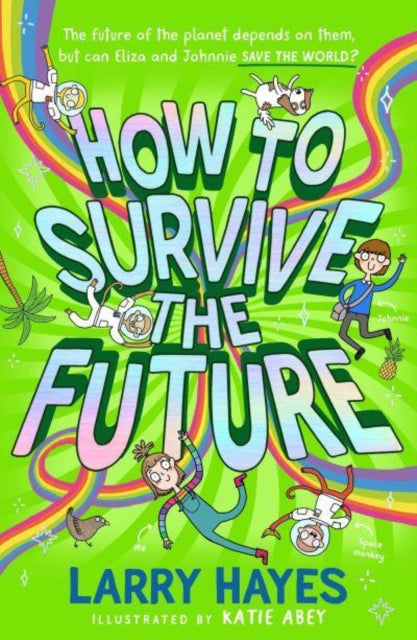 Book cover of: How to Survive The Future. By: Larry Hayes
