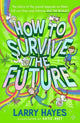 Book cover of: How to Survive The Future. By: Larry Hayes