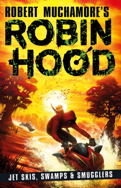 Robin Hood 3: Jet Skis, Swamps & Smugglers (Robert Muchamore's Robin Hood) 9781471409493 Robert Muchamore