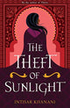 Book cover of: The Theft of Sunlight. By: Intisar Khanani