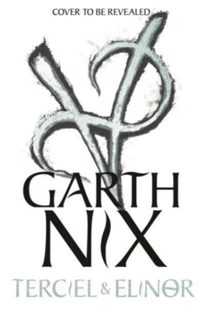 Book cover of: Terciel and Elinor: the newest adventure in the bestselling Old Kingdom series. By: Garth Nix