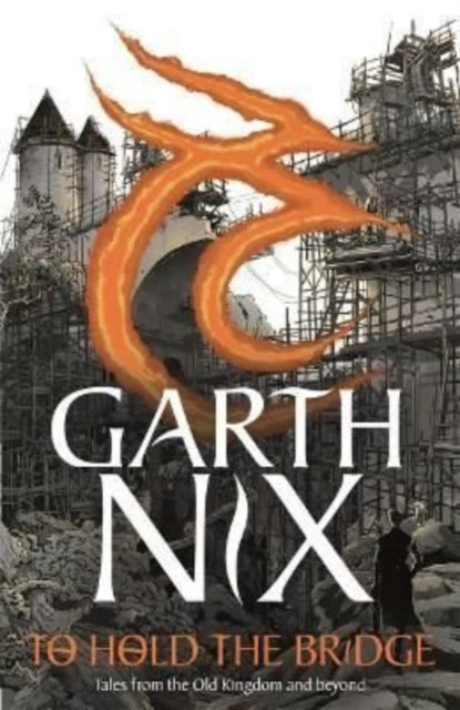 Book cover of: To Hold The Bridge. By: Garth Nix