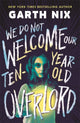 We Do Not Welcome Our Ten-Year-Old Overlord 9781471417351 Garth Nix
