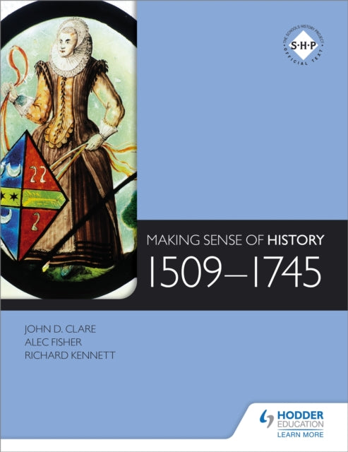 Book cover of: Making Sense of History: 1509-1745. By: John D. Clare