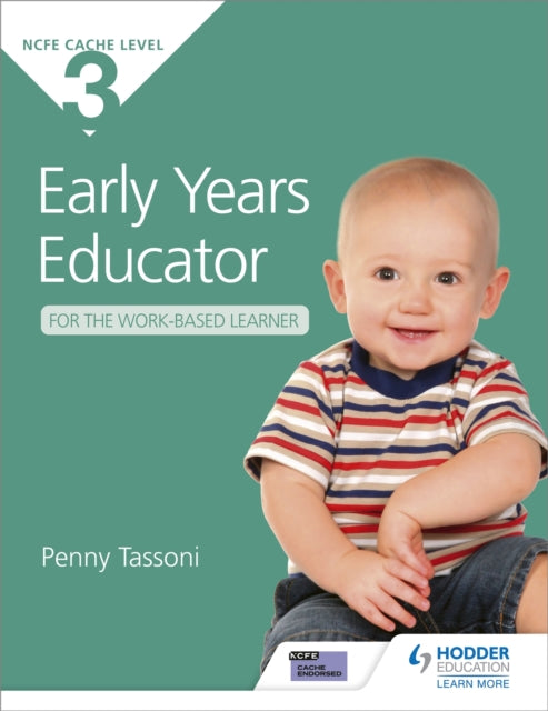 NCFE CACHE Level 3 Early Years Educator for the Work-Based Learner, The only textbook for Early Years endorsed by CACHE 9781471808067 Penny Tassoni