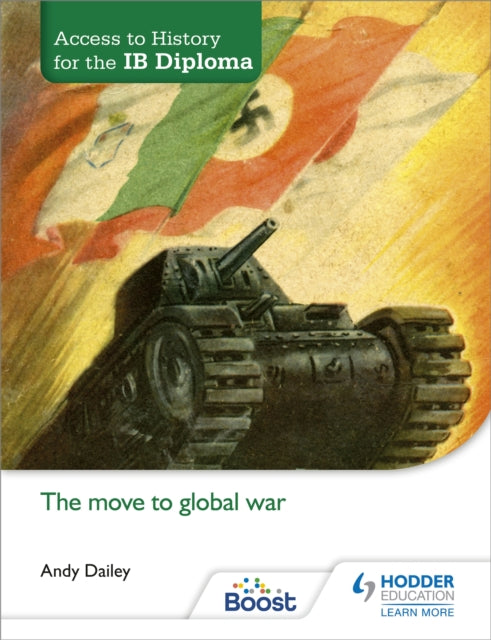 Book cover of: Access to History for the IB Diploma: The move to global war. By: Andy Dailey