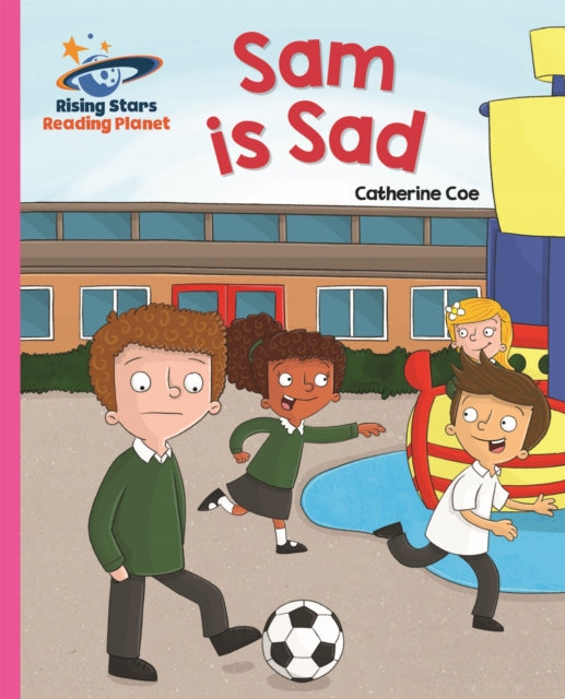 Book cover of: Reading Planet - Sam is Sad - Pink A: Galaxy. By: Catherine Coe