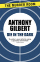 Book cover of: Die in the Dark. By: Anthony Gilbert