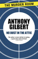 Book cover of: No Dust in the Attic. By: Anthony Gilbert