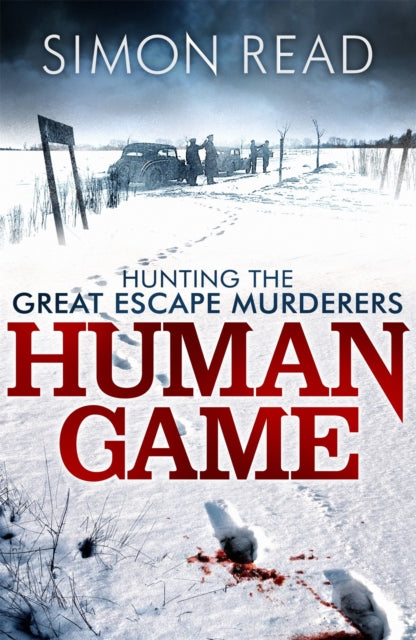 Book cover of: Human Game: Hunting the Great Escape Murderers. By: Simon Read