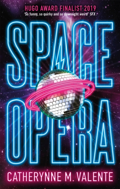 Book cover of: Space Opera. By: Catherynne M. Valente