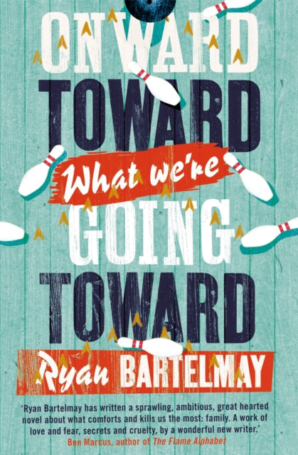 Book cover of: Onward Toward What We're Going Toward. By: Ryan Bartelmay