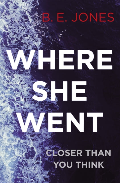 Book cover of: Where She Went. By: B. E. Jones