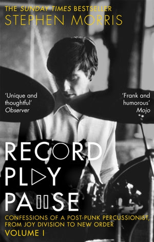 Record Play Pause, Confessions of a Post-Punk Percussionist: the Joy Division Years: Volume I