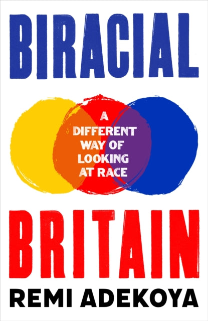 Book cover of: Biracial Britain. By: Remi Adekoya