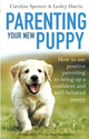 Book cover of: Parenting Your New Puppy. By: Caroline Spencer