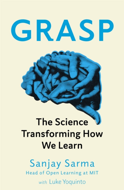 Grasp, The Science Transforming How We Learn 9781472139115 Sanjay Sarma