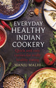 Book cover of: Everyday Healthy Indian Cookery. By: Manju Malhi
