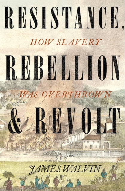 Book cover of: Resistance, Rebellion & Revolt. By: James Walvin