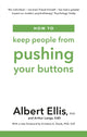 Book cover of: How to Keep People From Pushing Your Buttons. By: Albert Ellis