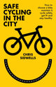 Book cover of: Safe Cycling in the City. By: Chris Sidwells