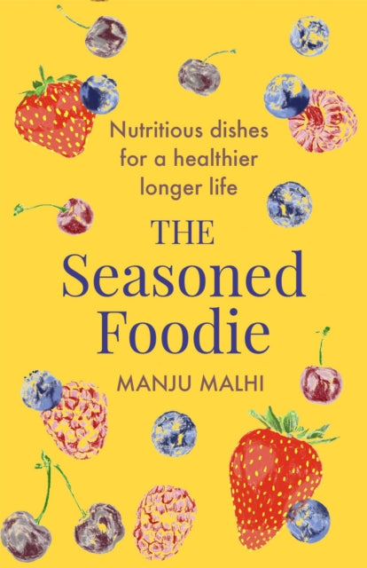 Book cover of: Seasoned Foodie. By: Manju Malhi