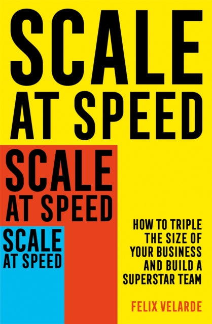 Book cover of: Scale at Speed. By: Felix Velarde