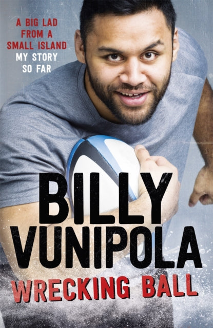 Book cover of: Wrecking Ball: A Big Lad From a Small Island - My Story So Far. By: Billy Vunipola
