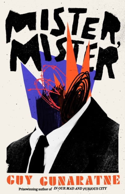 Mister, Mister, The new novel from the Booker Prize longlisted author of In Our Mad and Furious City 9781472250230 Guy Gunaratne