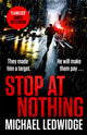Book cover of: Stop At Nothing. By: Michael Ledwidge