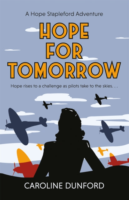 Book cover of: Hope for Tomorrow (Hope Stapleford Adventure 3). By: Caroline Dunford