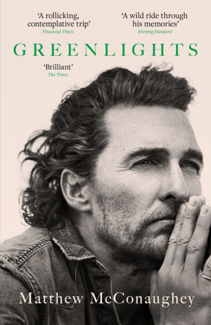 Greenlights, Raucous stories and outlaw wisdom from the Academy Award-winning actor 9781472280879 Matthew McConaughey
