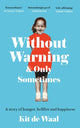 Without Warning and Only Sometimes, 'Extraordinary. Moving and heartwarming' The Sunday Times 9781472284853 Kit De Waal
