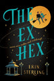Ex Hex, Never mix witchcraft and vodka . . . a spellbinding TikTok-sensation rom-com! 9781472290281 Erin Sterling
